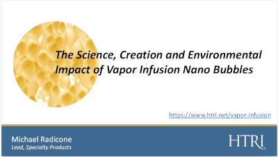 The Science, Creation and Environmental Impact of Vapour Infusion Nano Bubbles, Michael Radicone, HTRI